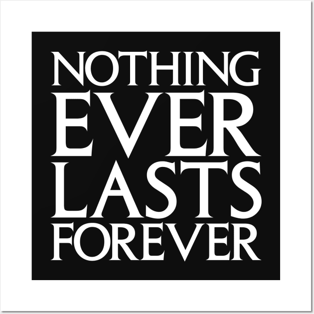 Nothing Ever Lasts Forever Wall Art by Indie Pop